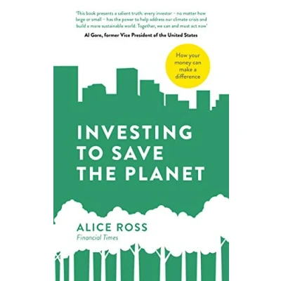 Immagine di Investing To Save The Planet: How Your Money Can Make a Difference