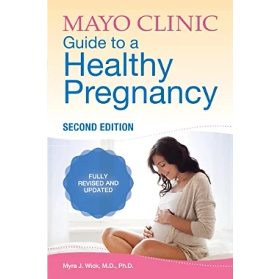 Immagine di Mayo Clinic Guide to a Healthy Pregnancy: 2nd Edition: Fully Revised and Updated