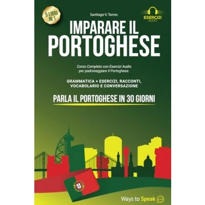 Immagine di IMPARARE il PORTOGHESE in 30 GIORNI: 5 libri 1: Corso Completo con Esercizi Audio per padroneggiare Portoghese. Grammatica + Esercizi, Conversazione e 10 Racconti Vocabolario.