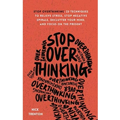 Immagine di Stop Overthinking: 23 Techniques to Relieve Stress, Negative Spirals, Declutter Your Mind, and Focus on the Present