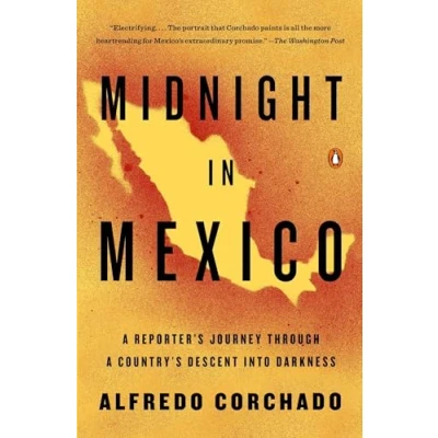 Immagine di Midnight in Mexico: a Reporter&#039;s Journey Through Country&#039;s Descent into Darkness