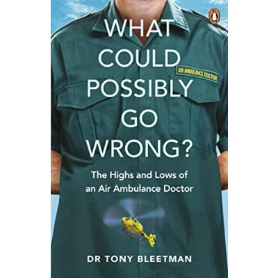 Immagine di What Could Possibly Go Wrong?: The Highs and Lows of an Air Ambulance Doctor