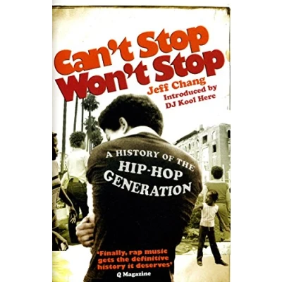 Immagine di Cant Stop Wont Stop: A History of the Hip Hop Generation