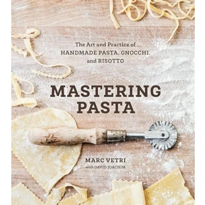 Immagine di Mastering Pasta: The Art and Practice of Handmade Pasta, Gnocchi, Risotto [Lingua inglese] Inglese]: [A Cookbook]