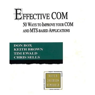 Immagine di Effective COM: 50 Ways to Improve Your COM and MTS based Applications
