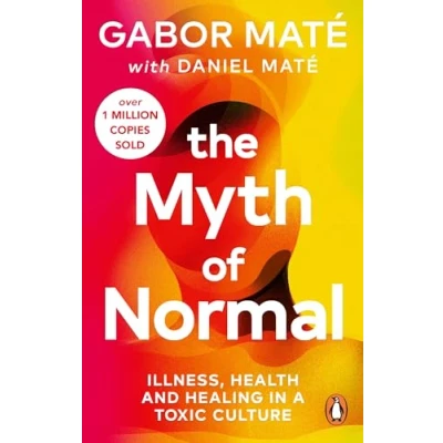Immagine di The Myth of Normal: Trauma, Illness &amp; Healing in a Toxic Culture