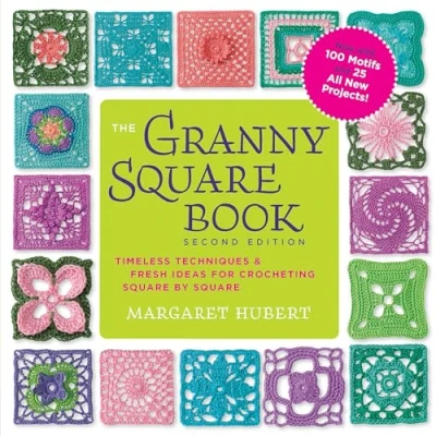 Immagine di The Granny Square Book, Second Edition: Timeless Techniques and Fresh Ideas for Crocheting by Now with 100 Motifs 25 All New Projects!