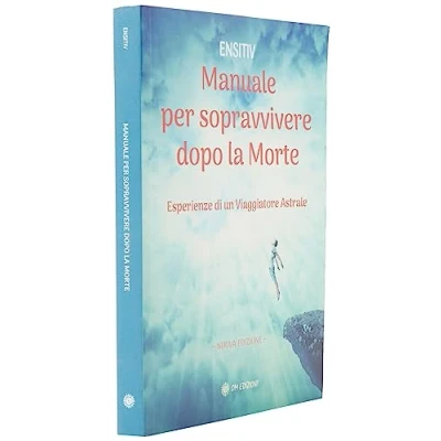 Immagine di Manuale per sopravvivere dopo la morte. Esperienze di un viaggiatore astrale
