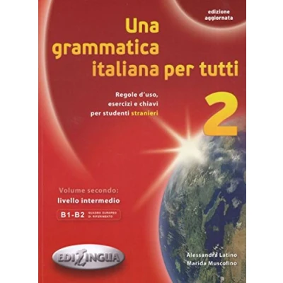 Immagine di Una grammatica italiana per tutti (Vol. 2): Regole d&#039;uso, esercizi e chiavi studenti stranieri. Volume 2: livello intermedio B1 B2