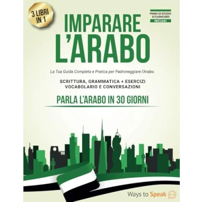 Immagine di IMPARARE L’ARABO in 30 GIORNI: 3 Libri 1: la Tua Guida Completa e Pratica per Padroneggiare Scrittura, Grammatica, Vocabolario Conversazioni Quotidiane Arabo.
